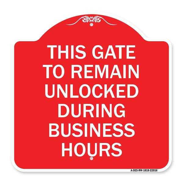 This Gate to Remain Unlocked During Business Hours, Red & White Alum Sign, 18" x 18", RW-1818-22816
